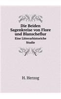 Die Beiden Sagenkreise Von Flore Und Blanscheflur Eine Litterarhistoriche Studie