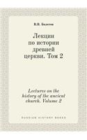 Lectures on the history of the ancient church. Volume 2