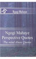 Ngogi Mahaye Perspective Quotes