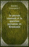 Le paysan roumain et la question paysanne en Roumanie