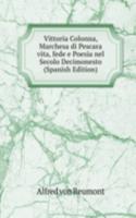 Vittoria Colonna, Marchesa di Pescara vita, fede e Poesia nel Secolo Decimonesto (Spanish Edition)