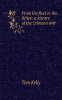 From the fleet in the fifties; a history of the Crimean war