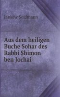 Aus dem heiligen Buche Sohar des Rabbi Shimon ben Jochai
