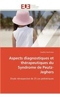 Aspects Diagnostiques Et Th�rapeutiques Du Syndrome de Peutz-Jeghers