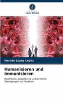 Humanisieren und immunisieren