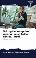 Writing the reception paper or going to the movies... both...