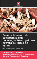 Desenvolvimento da composição e da tecnologia de um gel com extrato de raízes de ayrah