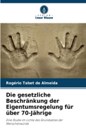 gesetzliche Beschränkung der Eigentumsregelung für über 70-Jährige