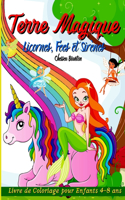 Terre Magique Licornes, Fées et Sirènes Livre de Coloriage pour Enfants 4-8 ans