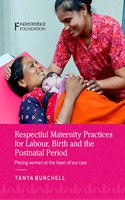 Respectful Maternity Practices for Labour, Birth and the Postnatal Period