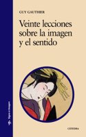 Veinte Lecciones Sobre La Imagen y El Sentido