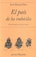 El pais de los imbeciles: XXXIII Premio Jaen de Poesia