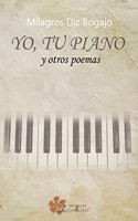 Yo, tu piano: y otros poemas (Spanish Edition)