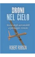 Droni nel cielo. Storia degli aeromobili a pilotaggio remoto