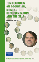 Ten Lectures on Cognition, Mental Representation, and the Self: (30 Distinguished Lectures in Cognitive Linguistics)