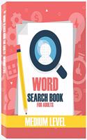 Word Search Books for Adults - Medium Level: Word Search Puzzle Books for Adults, Large Print Word Search, Vocabulary Builder, Word Puzzles for Adults