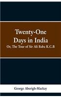 Twenty-One Days in India