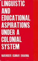 Linguistic and Educational Aspirations Under a Colonial System: A Study of Sanskrit Education During the British Rule in India
