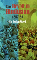 The Revolt in Hindustan 1857-59