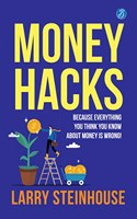 Money Hacks: Because everything you think you know about money is wrong! Ç€ The smartest ways to make more money