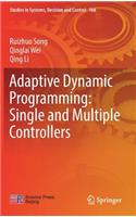 Adaptive Dynamic Programming: Single and Multiple Controllers