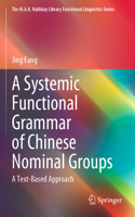 A Systemic Functional Grammar of Chinese Nominal Groups: A Text-Based Approach