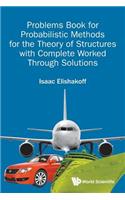 Problems Book for Probabilistic Methods for the Theory of Structures with Complete Worked Through Solutions