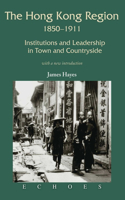 The Hong Kong Region, 1850-1911: Institutions and Leadership in Town and Countryside(Echoes: Classics of Hong Kong Culture and History)