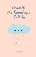 Beneath the Raindrop's Lullaby