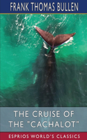 The Cruise of the "Cachalot" (Esprios Classics): Round the World After Sperm Whales