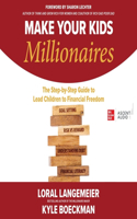 Make Your Kids Millionaires: The Step-By-Step Guide to Lead Children to Financial Freedom