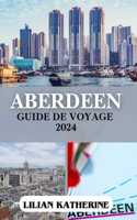 Aberdeen Guide de Voyage 2024