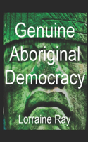 Genuine Aboriginal Democracy