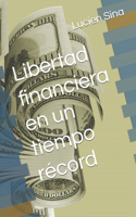 Libertad financiera en un tiempo récord