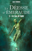 Déesse d'Emeraude, Tome 3. Le Lac de Jade