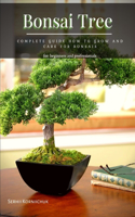 Bonsai Tree: Complete Guide How t&#1086; Grow &#1072;nd Care for Bonsais