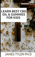 Learn Best CBD Oil & Gummies For Kids