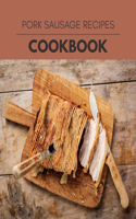 Pork Sausage Recipes Cookbook: Live Long With Healthy Food, For Loose weight Change Your Meal Plan Today