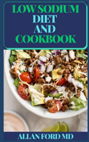 Low Sodium Diet and Cookbook: Quick-Fix Meals to Start (and Stick to) a Low Salt Diet