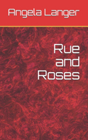 Rue and Roses