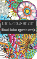 LIBRO DA COLORARE PER ADULTI - Rilassati, ricarica e aggiorna te stesso(a)