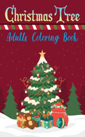 Christmas Tree Adults Coloring Book: A Christmas Coloring Book For Adults To Color Best Way To Relax And Relieve Stress