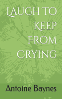 Laugh To Keep From Crying