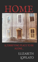 Home: A terrifying place to be alone....