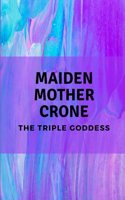 Maiden, Mother, Crone