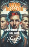 Bruno Rossonda, Vol.1 - As Aventuras de Uma Vida Nada Normal