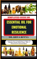 Simplified Guide on Essential Oil for Emotional Resilience