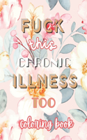 Fuck this Chronic Illness Too