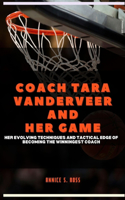 Coach Tara Vanderveer and Her Game: Her Evolving Techniques and Tactical Edge of Becoming the Winningest Coach