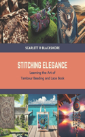 Stitching Elegance: Learning the Art of Tambour Beading and Lace Book